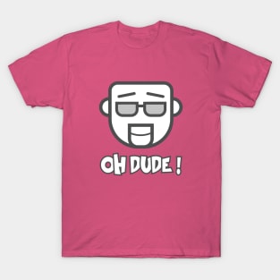 Oh Dude T-Shirt